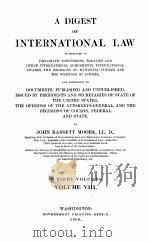 A DIGEST OF INTERNATIONAL LAW IN EIGHT VOLUMES VOLUME VIII 1906 PDF电子版封面