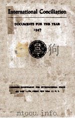 INTERNATIONAL CONCILIATION DOCUMENTS FOR THE YEAR 1947 PDF电子版封面