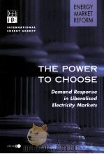 THE POWER TO CHOOSE:Demand Response in Liberalised Electricity Markets PDF电子版封面 9264105034