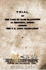 TRIAL OF THE CASE OF MASS SLAUGHTER IN SHINCHON KOREA DURING THE U.S. ARMY OCCUPATION 1954 PDF电子版封面