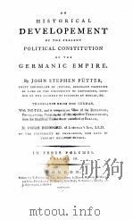 AN HISTORICAL DEVELOPEMENT OF THE PRESENT POLITICAL CONSTITUTION OF THE GERMANIC EMPIRE IN THREE VOL 1790 PDF电子版封面