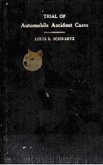 TRIAL OF AUTOMOBILE ACCIDENT CASES 1928 PDF电子版封面 LOUIS E. SCHWARTZ