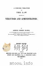 A CONCISE TREATISE ON THE LAW RELATING TO EXECUTORS AND ADMINISTRATORS SECOND EDITION 1914 PDF电子版封面