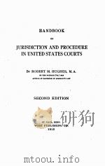 HANDBOOK OF JURISDICTION AND PROCEDURE IN UNITED STATES COURTS SECOND EDITION（1913 PDF版）