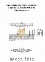 THE UNITED STATES OF AMERICA：A STUDY IN INTERNATIONAL ORGANIZATION（1920 PDF版）