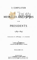 A COMPILATION OF THE MESSAGES AND PAPERS OF THE PRESIDENTS 1789-1897 VOLUME III（1896 PDF版）