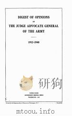 DIGEST OF OPINIONS OF THE JUDGE ADVOCATE GENERAL OF THE ARMY 1912-1940 1942 PDF电子版封面