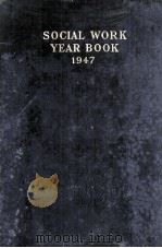SOCIAL WORK YEAR BOOK 1947 1947 PDF电子版封面 RUSSELL H. KURTZ