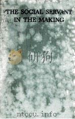 THE SOCIAL SERVANT IN THE MAKING 1946 PDF电子版封面