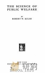 THE SCIENCE OF PUBLIC WELFARE 1928 PDF电子版封面 ROBERT W. KELSO