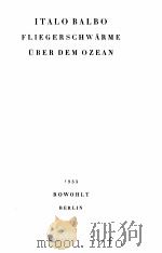 ITALO BALBO FLIEGERSCHWARME UBER DEM OZEAN 1933 PDF电子版封面
