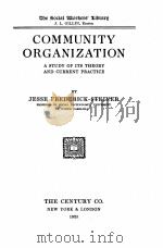 COMMUNITY ORGANIZATION A STUDY OF ITS THEORY AND CURRENT PRACTICE 1925 PDF电子版封面