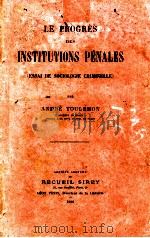 LE PROGRES DES INSTITUTIONS PENALES 1928 PDF电子版封面
