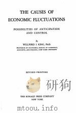 THE CAUSES OF ECONOMIC FLUCTUATIONS REVISED PRINTING 1938 PDF电子版封面 WILLFORD I. KING