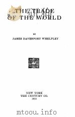 THE TRADE OF THE WORLD（1915 PDF版）
