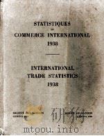 STATISTIQUES DE COMMERCE INTERNATIONAL AND INTERNATIONAL TRADE STATISTICS 1938 1939 PDF电子版封面