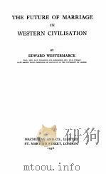 THE FUTURE OF MARRIAGE IN WESTERN CIVILISATION 1936 PDF电子版封面