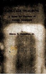 LANGUAGE TEACHING A GUIDE FOR TEACHERS OF FOREIGN LANGUAGES 1953 PDF电子版封面 EDWIN T. CORNELIUS