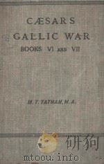 CAESAR‘S GALLIC WAR BOOKS VI AND VII PDF电子版封面 M.T. TATHAM