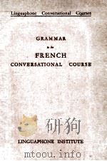GRAMMAR TO THE FRENCH CONVERSATIONAL COURSE     PDF电子版封面    LOUIS H. PALLIER 