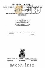 MANUEL LEXIQUE DES DIFFICULTES LINGUISTIQUES DU FRANCAIS 1929 PDF电子版封面 G.H. CLARKE AND A. CHARPENTIER