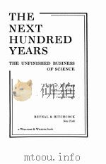 THE NEXT HUNDRED TEARS THE UNFINISHED BUSINESS OF SCIENCE（1936 PDF版）