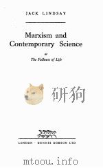MARXISM AND CONTEMPORARY SCIENCE OR THE FULLNESS OF LIFE PDF电子版封面 JACK LINDSAY