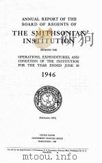 ANNUAL REPORT OF THE BOARD OF REGENTS OF THE SMITHSONIAN INSTITUTION 1946 1947 PDF电子版封面