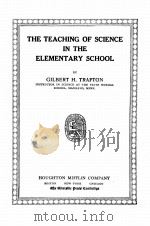 THE TEACHING OF SCIENCE IN THE ELEMENTARY SCHOOL 1918 PDF电子版封面 GILBERT H. TRAFTON