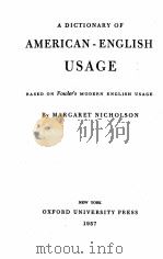 A DICTIONARY OF AMERIAN-ENGLISH USAGE 1957 PDF电子版封面 MARGARET NICHOLSON