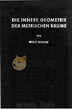 DIE INNERE GEOMETRIE DER METRISCHEN RAUME 1961 PDF电子版封面 WILLI RINOW