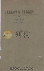 BARLOW‘S TABLES OF SQUARES CUBES SQUARE ROTTS CUBE ROOTS AND RECIPROCALS THIRD EDITION   1935  PDF电子版封面    L.J. COMRIE 