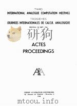THIRD INTERNATIONAL ANALOGUE COMPUTATION MEETINGS TROISIEMES JOURNEES INTERNATIONALES DE CALCUL ANAL 1962 PDF电子版封面