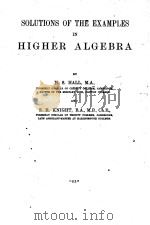 SOLUTIONS OF THE EXAMPLES IN HIGHER ALGEBRA 1932 PDF电子版封面