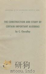 THE CONSTRUCTION AND STUDY OF CERTAIN IMPORTANT ALGEBRAS 1955 PDF电子版封面