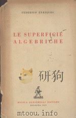 LE SUPERFICIE ALGEBRICHE 1949 PDF电子版封面