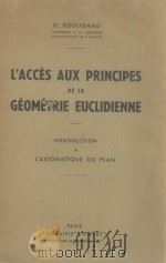 L‘ACCES AUX PRINCIPES DE LA GEOMETRIE EUCLIDIENNE PDF电子版封面 G. BOULIGAND