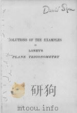 SOLUTIONS OF THE EXAMPLES IN LONEY‘S PLANE TRIGONOMETRY PART II THIRD EDITION PDF电子版封面