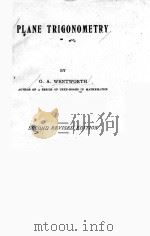 PLANE TRIGONOMETRY SECOND REVISED EDITION 1903 PDF电子版封面 G.A. WENTWORTH