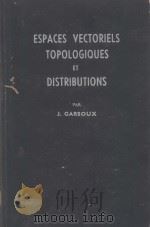 COLLECTION UNIVERSITAIRE DE MATHEMATIQUES ESPACES VECTORIELS TOPOLOGIQUES ET DISTRIBUTIONS 1963 PDF电子版封面