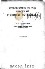 INTRODUCTION TO THE THEORY OF FOURIER INTEGRALS SECOND EDITION 1948 PDF电子版封面 E.C. TITCHMARSH