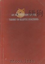 AN INTRODUCTION TO THE THEORY OF ELLIPTIC FUNCTIONS PDF电子版封面