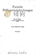 PARTIELLE DIFFERENTIALGLEICHUNGEN ZWEITE UMGEARBEITETE AUFLAGE 1929 PDF电子版封面 J. HORN
