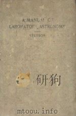 A MANUAL OF LABORATORY ASTRONOMY FOR USE IN INTRODUCTORY COURSES NEW EDITION 1928 PDF电子版封面