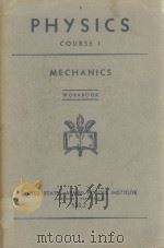 PHYSICS COURSE 1 MECHANICS ADAPTED FROM MODERN PHYSICS BY CHARLES E. DULL WORKBOOK 1943 PDF电子版封面