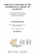 SOME BASIC PROBLEMS OF THE MATHEMATICAL THEORY OF ELASTICITY 1953 PDF电子版封面