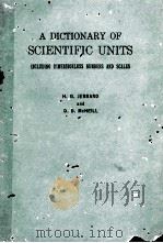 A DICTIONARY OF SCIENTIFIC UNITS INCLUDING DIMENSIONLESS NUMBERS AND SCALES 1963 PDF电子版封面