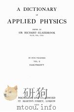 A DICTIONARY OF APPLIED PHYSICS VOLUME II 1922 PDF电子版封面