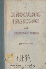 BINOCULARS TELESCOPES AND TELESCOPIC SIGHTS 1955 PDF电子版封面 TRUMAN HENSON