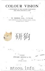 COLOUR VISION A DISCUSSION OF THE LEADING PHENOMENA AND THEIR PHYSICAL LAWS（1922 PDF版）